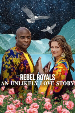 Rebel Royals: An Unlikely Love Story